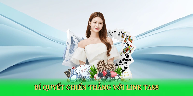 bi-quyet-chien-thang-voi-link-ta88-4