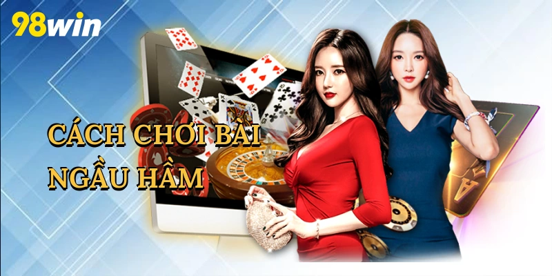 Cách chơi bài Ngầu Hầm