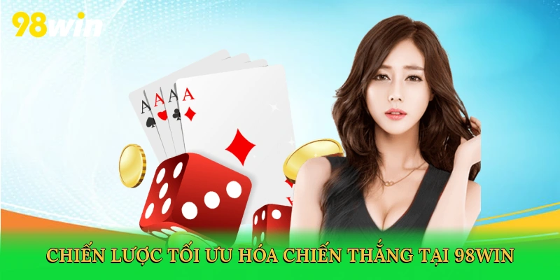 Chiến lược tối ưu hóa chiến thắng tại 98win