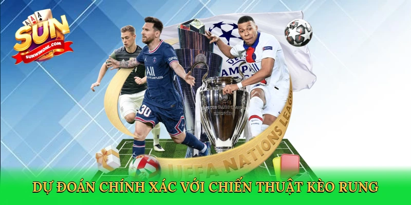 Dự đoán chính xác với chiến thuật kèo rung