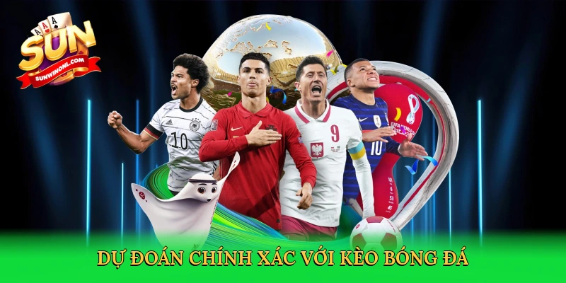 Dự đoán chính xác với kèo bóng đá