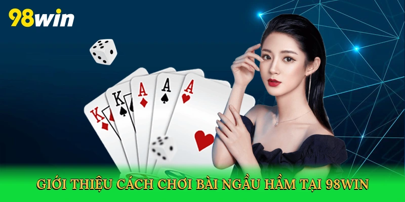 Giới thiệu trò chơi bài Ngầu Hầm tại 98win