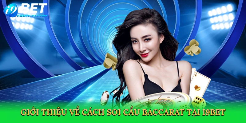 Giới thiệu về Cách soi cầu baccarat tại i9bet