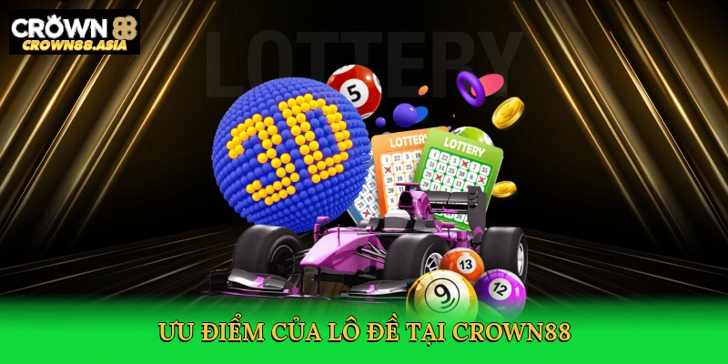 uu-diem-cua-lo-de-tai-crown88-4