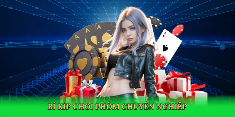 Bí kíp chơi phỏm chuyên nghiệp
