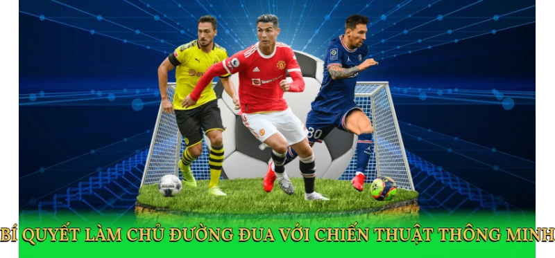 Bí quyết làm chủ đường đua với chiến thuật thông minh