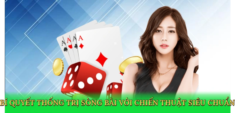 Bí quyết thống trị sòng bài với chiến thuật siêu chuẩn