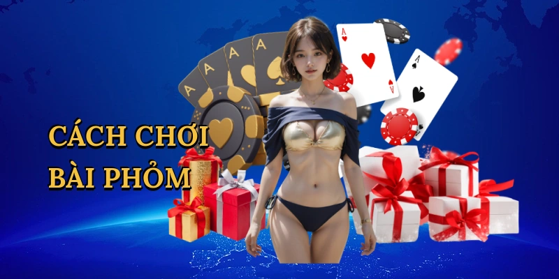Cách chơi bài phỏm