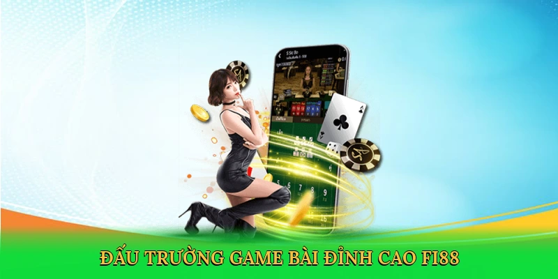 Đấu trường game bài đỉnh cao FI88