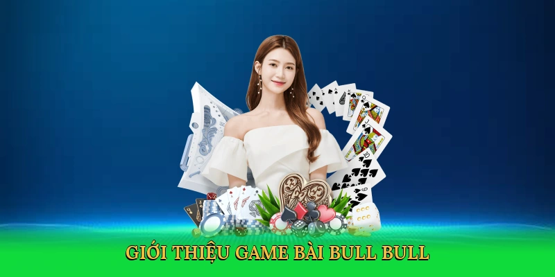 Giới thiệu Game bài bull bull
