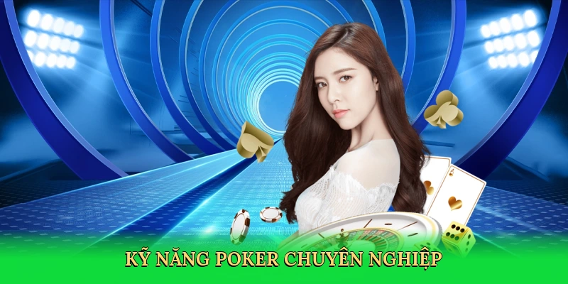 Kỹ năng poker chuyên nghiệp