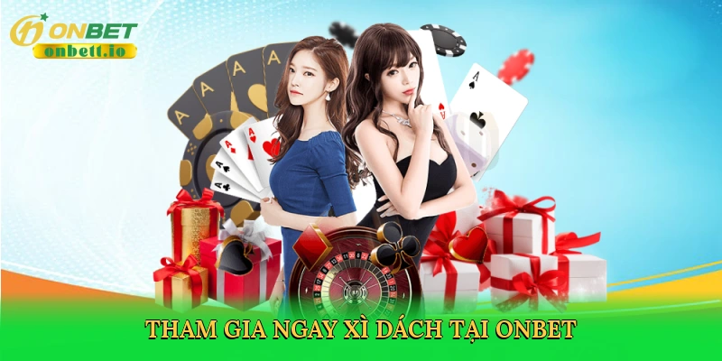 Tham gia ngay xì dách tại Onbet