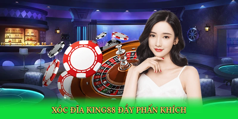 Xóc đĩa King88 đầy phấn khích